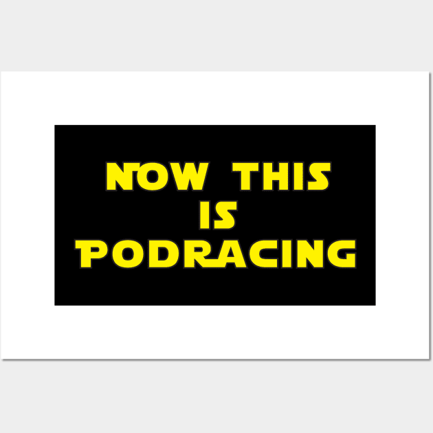 Now This Is Podracing Wall Art by Brightfeather